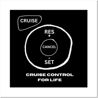 Cruise Control For Life Posters and Art